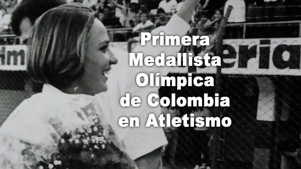 Primera Medallista Olímpica de Colombia en Atletismo