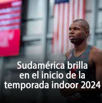 Sudamérica brilla en el inicio de la temporada indoor 2024