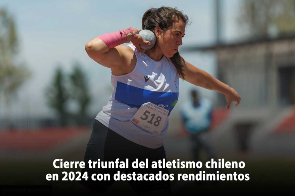 Cierre triunfal del atletismo chileno en 2024 con destacados rendimientos 🎯 1 Cierre triunfal del atletismo chileno en 2024 con destacados rendimientos