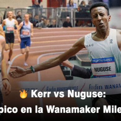 Kerr vs Nuguse Duelo épico en la Wanamaker Mile 2025