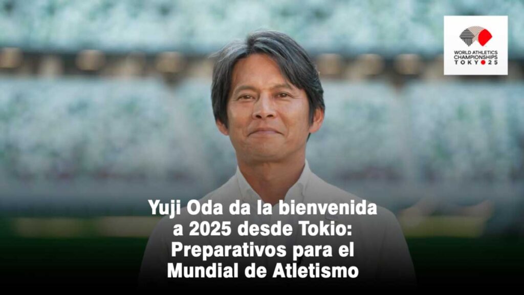 Yuji Oda da la bienvenida a 2025 desde Tokio: Preparativos para el Mundial de Atletismo