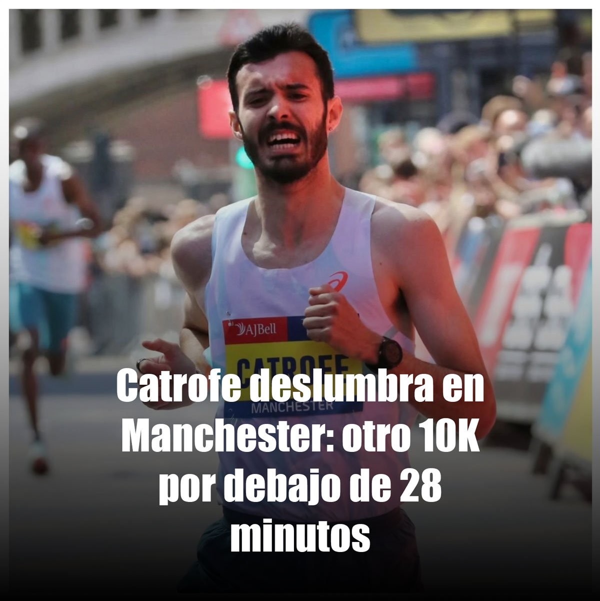 Catrofe deslumbra en Manchester: otro 10K por debajo de 28 minutos