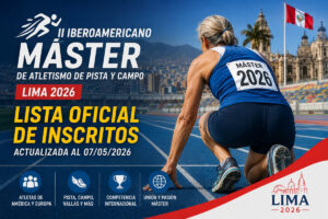 Lista de inscritos Iberoamericano Máster Lima 2026: 489 atletas confirmados en histórico evento continental